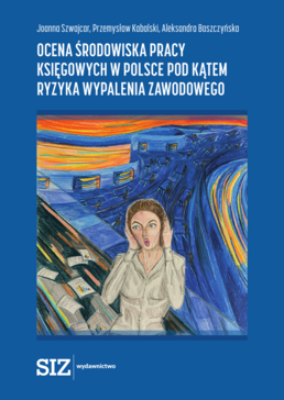 Okładka książki: Joanna Szwajcar, Przemysław Kabalski, Aleksandra Baszczyńska: ocena środowiska pracy księgowych pod kątem ryzyka wypalenia zawodowego