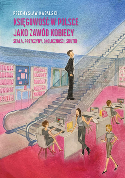 Okładka książki: Przemysław Kabalski: Księgowość w Polsce jako zawód kobiecy